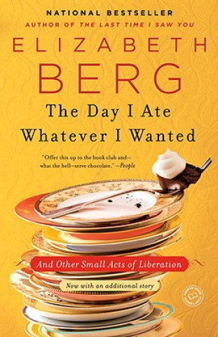 Könyv Day I Ate Whatever I Wanted Elizabeth Berg
