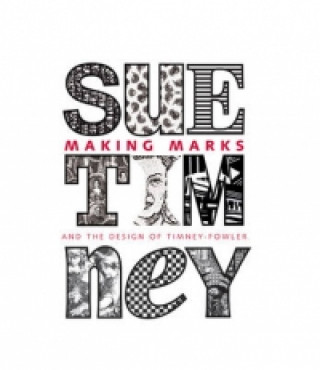 Könyv Making Marks: Sue Timney and the Design of Timney-Fowler Sue Timney
