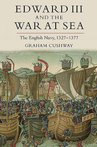 Libro Edward III and the War at Sea Graham Cushway