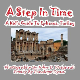 Könyv Step in Time--A Kid's Guide to Ephesus, Turkey John D Weigand