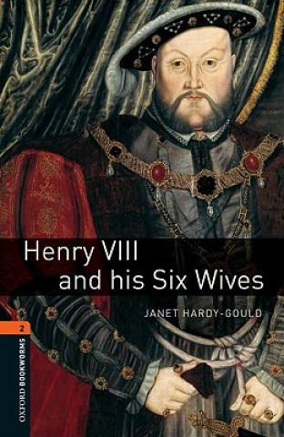Книга Oxford Bookworms Library: Level 2: Henry VIII and his Six Wives Janet Hardy-Gould