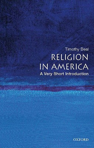 Carte Religion in America: A Very Short Introduction Timothy Beal