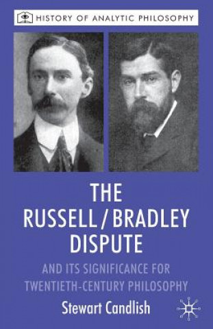 Könyv Russell/Bradley Dispute and its Significance for Twentieth Century Philosophy Stewart Candlish