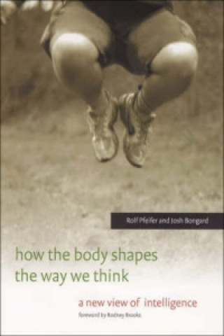 Kniha How the Body Shapes the Way We Think Pfeifer