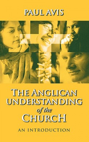 Könyv Anglican Understanding of the Church Paul Avis