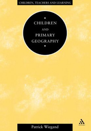 Könyv Children and Primary Geography Patrick Weigand