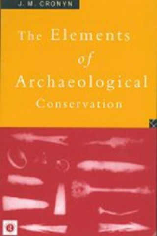 Könyv Elements of Archaeological Conservation J.M. Cronyn