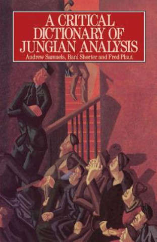 Könyv Critical Dictionary of Jungian Analysis Andrew Samuels