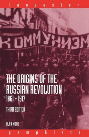 Könyv Origins of the Russian Revolution, 1861-1917 Alan Wood