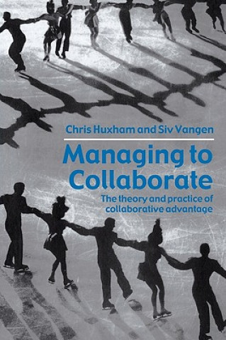 Kniha Managing to Collaborate Chris Huxham