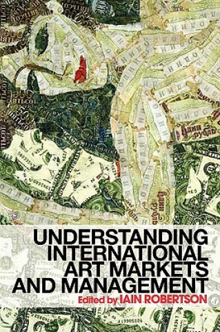 Kniha Understanding International Art Markets and Management Iain Robertson