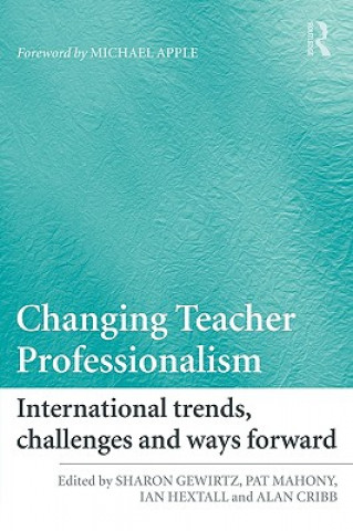 Книга Changing Teacher Professionalism Sharon Gewirtzm