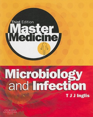 Knjiga Master Medicine: Microbiology and Infection T J J Inglis