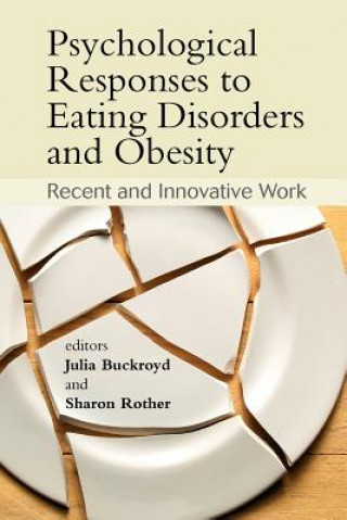 Kniha Psychological Responses to Eating Disorders and Obesity - Recent and Innovative Work Julia Buckroyd