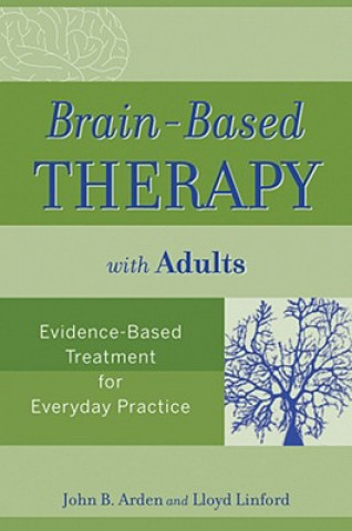 Książka Brain-Based Therapy with Adults - Evidence-Based Treatment for Everyday Practice John B. Arden