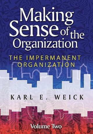 Książka Making Sense of the Organization, Volume 2 Karl E Weick