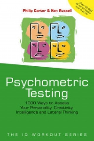 Carte Psychometric Testing - 1000 Ways to Assess Your Personality, Creativity, Intelligence & Lateral Thinking Philip Carter