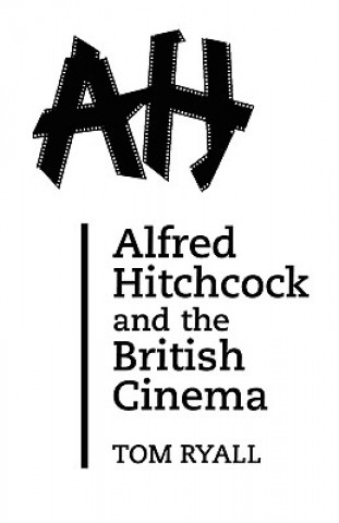 Carte Alfred Hitchcock and the British Cinema Tom Ryall