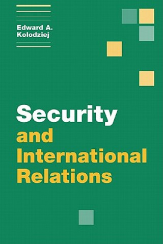 Kniha Security and International Relations Edward A Kolodziej