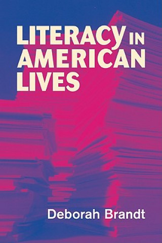 Kniha Literacy in American Lives Deborah Brandt