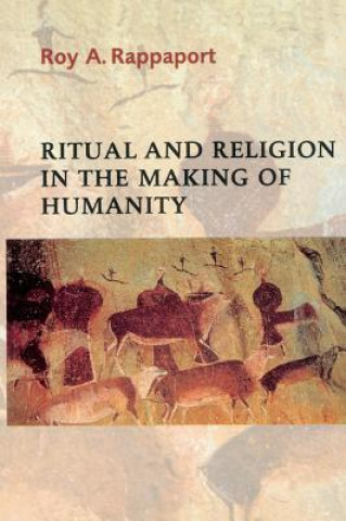 Kniha Ritual and Religion in the Making of Humanity Roy A. Rappaport