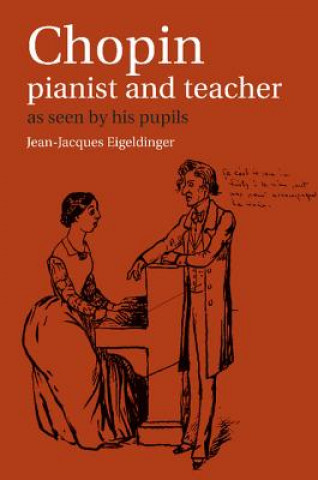 Kniha Chopin: Pianist and Teacher Jean Jacques Eigeldinger