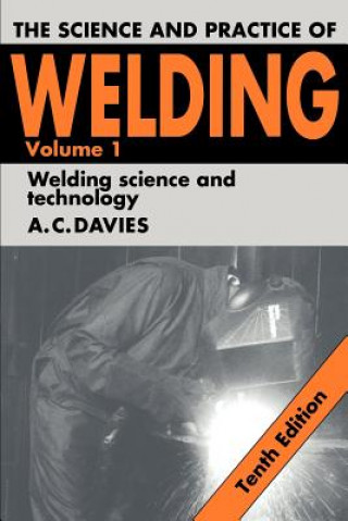 Könyv Science and Practice of Welding: Volume 1 A. C. Davies