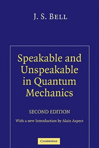 Kniha Speakable and Unspeakable in Quantum Mechanics J S Bell