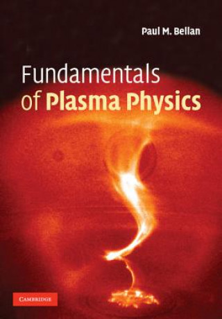 Könyv Fundamentals of Plasma Physics Paul M. (California Institute of Technology) Bellan