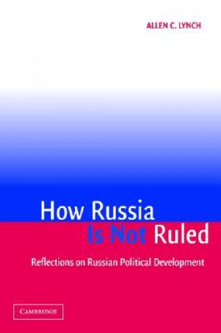 Książka How Russia Is Not Ruled Allen C Lynch