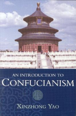 Kniha Introduction to Confucianism Xinzhong Yao