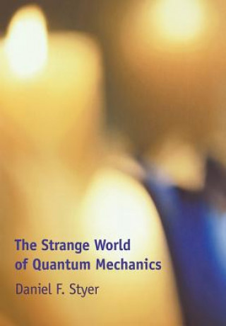 Книга Strange World of Quantum Mechanics Daniel F. Styer