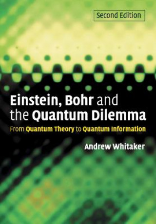 Livre Einstein, Bohr and the Quantum Dilemma Andrew Whitaker