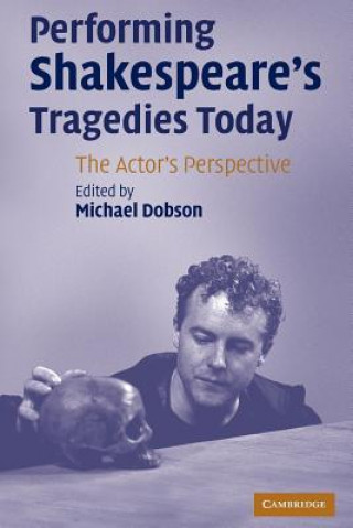 Book Performing Shakespeare's Tragedies Today Michael Dobson