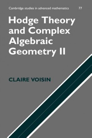 Könyv Hodge Theory and Complex Algebraic Geometry II: Volume 2 Claire Voisin