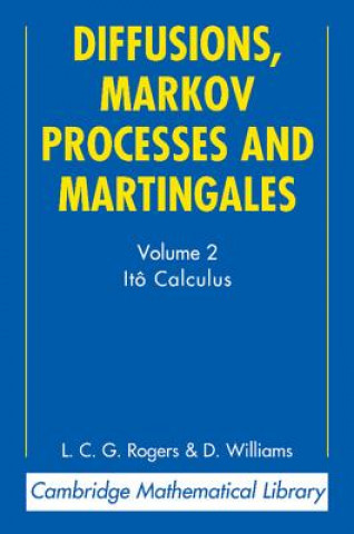 Kniha Diffusions, Markov Processes and Martingales: Volume 2, Ito Calculus L C G Rogers