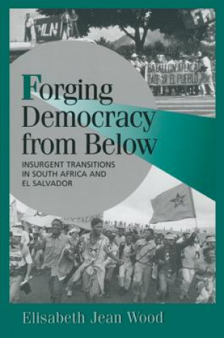 Könyv Forging Democracy from Below Elisabeth Jean Wood