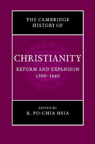 Książka Cambridge History of Christianity: Volume 6, Reform and Expansion 1500-1660 Ronnie Po-Chia Hsia