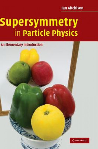 Book Supersymmetry in Particle Physics Ian Aitchison