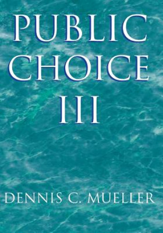 Kniha Public Choice III Dennis C. Mueller