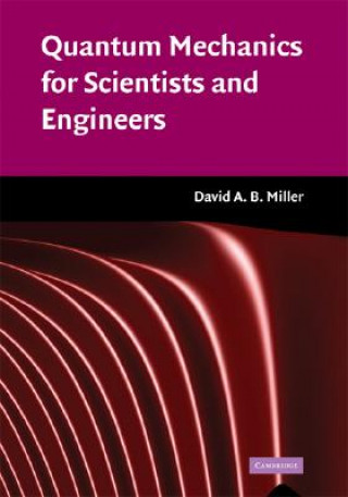 Könyv Quantum Mechanics for Scientists and Engineers David A B Miller