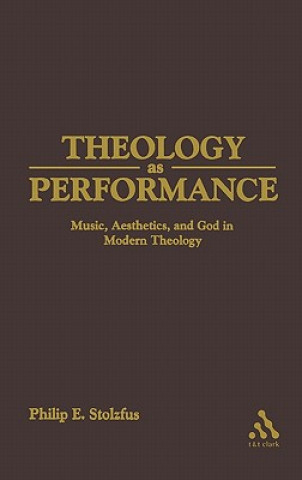 Könyv Theology as Performance Philip E Stoltzfus