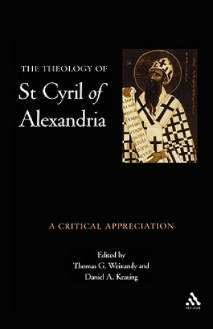 Könyv Theology of St. Cyril of Alexandria Thomas Weinandy