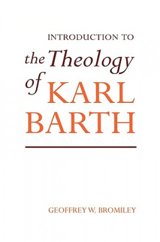 Kniha Introduction to the Theology of Karl Barth Geoffrey W. Bromiley