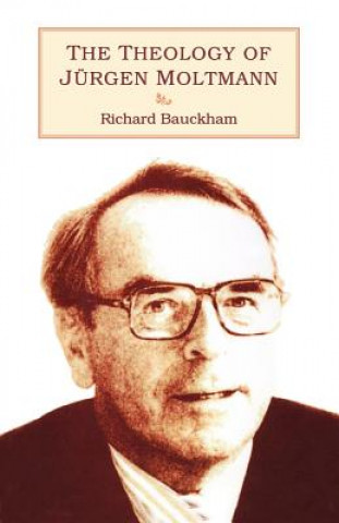 Könyv Theology of Jurgen Moltmann Richard Bauckham