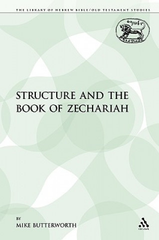 Kniha Structure and the Book of Zechariah Mike Butterworth