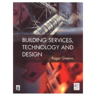 Книга Building Services, Technology and Design Roger Greeno