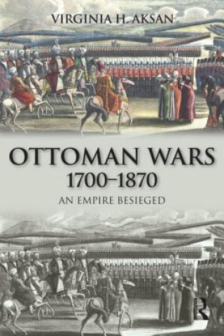Carte Ottoman Wars, 1700-1870 Virginia Aksan