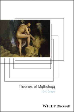 Kniha Theories of Mythology Eric Csapo