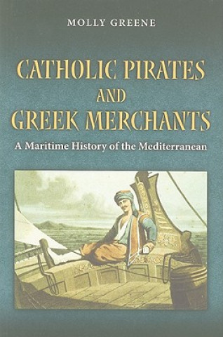Kniha Catholic Pirates and Greek Merchants Molly Greene